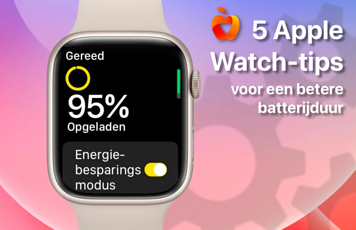 Apple Watch tips: zo doe je een stuk langer met je batterij