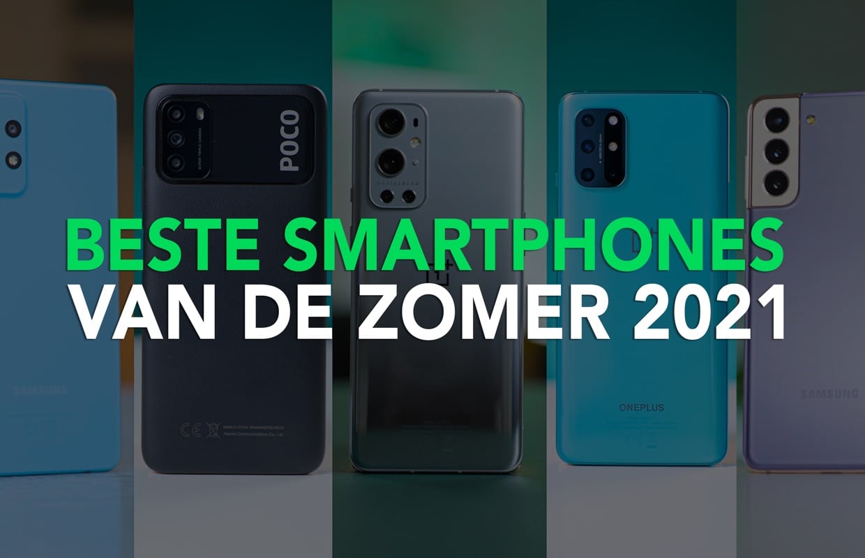 Video: dit zijn de beste smartphones voor de zomer van 2021