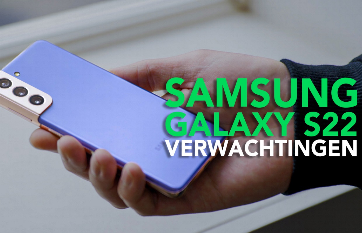 Video van de week: onze verwachtingen voor de Samsung Galaxy S22-serie