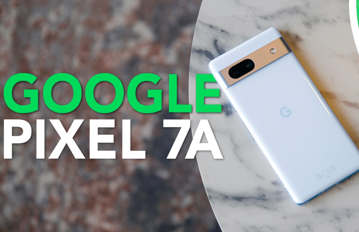 Videoreview: Google Pixel 7a is veel beter, maar ook duurder