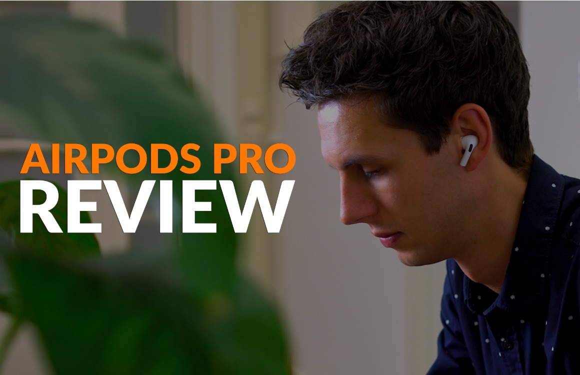 AirPods Pro (video)review: ruisonderdrukking en betere pasvorm perfectioneren Apples oordoppen
