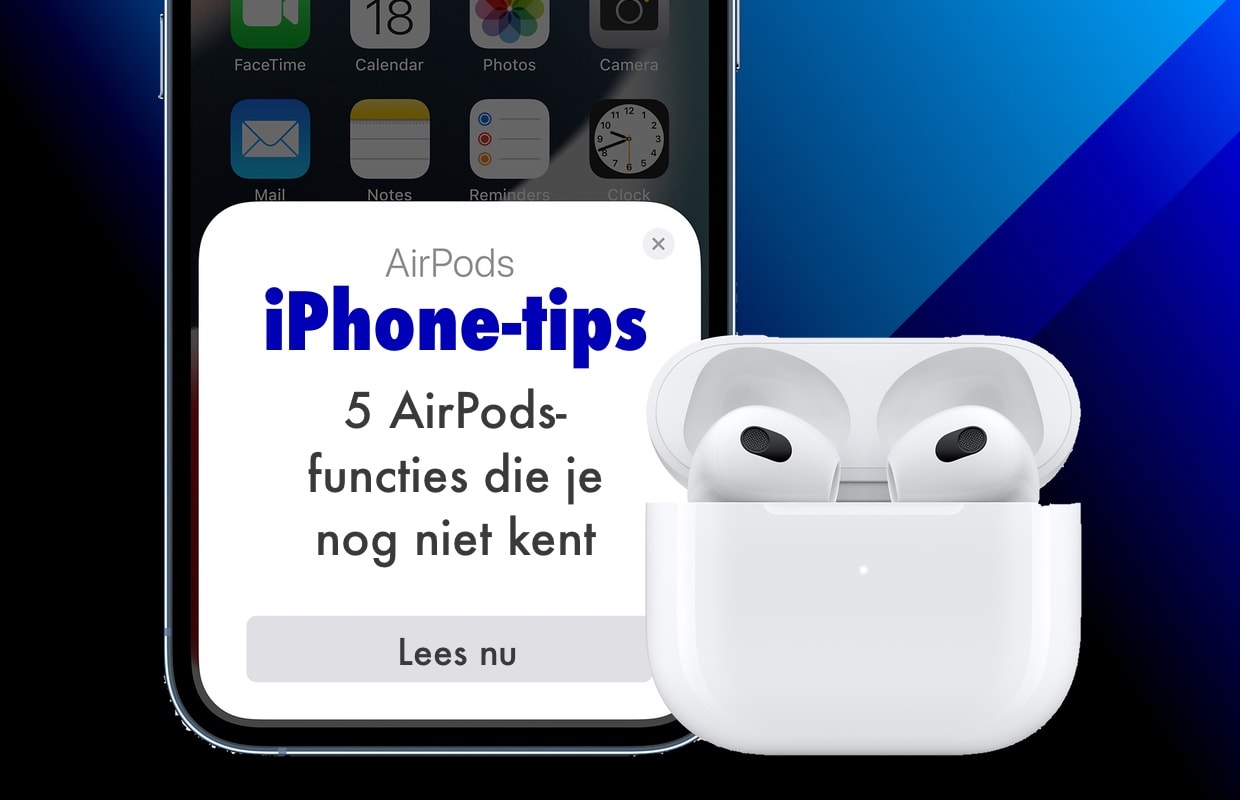 iPhone-tips: deze 5 verrassende AirPods-functies ken je vast nog niet