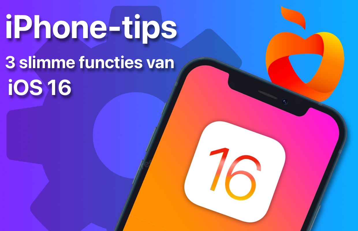 iPhone tips: 3 functies van iOS 16 (die je eigenlijk móét weten)