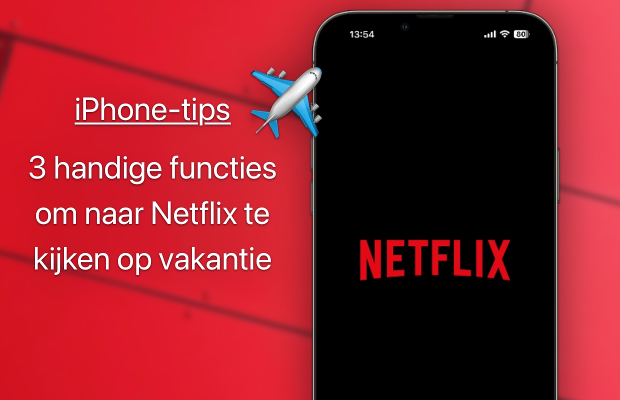 iPhone tips: 3 handige functies om naar Netflix te kijken op vakantie